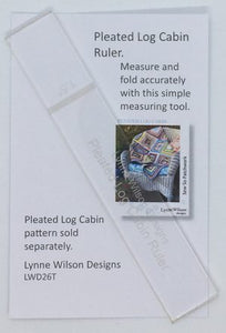 Lynne Wilson Designs "Pleated Log Cabin Ruler" for Log Cabin Quilt Pattern