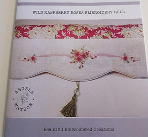 Faded Rose Designs "Wild Raspberry Roses Embroidery Roll" Pattern by Angela Watson